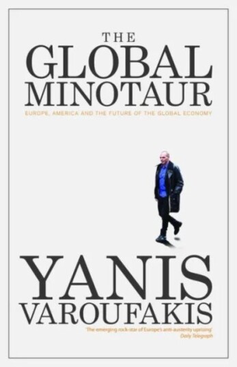 The Global Minotaur Av Yanis Varoufakis