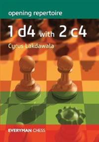Lakdawala Cyrus Opening Repertoire: 1 d4 with 2 c4 Lakdawala Cyrus Opening Repertoire: 1 d4 with 2 c4