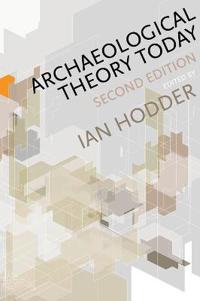 Archaeological Theory Today Av Ian (Stanford University) Hodder