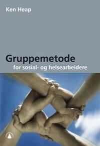 Gruppemetode For Sosial- Og Helsearbeidere Av Ken Heap Gruppemetode For Sosial- Og Helsearbeidere Av Ken Heap