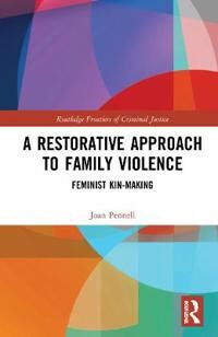 Pennell Joan A Restorative Approach to Family Violence
