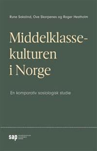 Middelklassekulturen I Norge Av Roger Hestholm, Rune Sakslind, Ove Skarpenes
