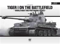 Brown Chris Tiger I on the Battlefield: World War Two Photobook Series Brown Chris Tiger I on the Battlefield: World War Two Photobook Series
