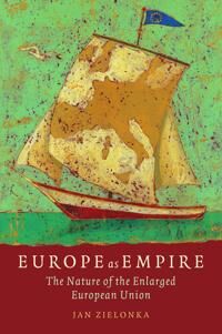 Zielonka Jan Europe as Empire