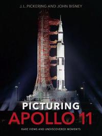 Picturing Apollo 11 Av J.L. Pickering, John Bisney