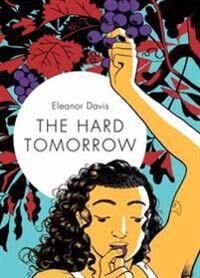 The Hard Tomorrow Av Eleanor Davis