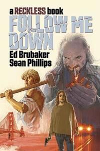 Follow Me Down: A Reckless Book Av Ed Brubaker