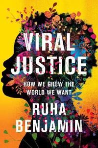 Viral Justice Av Ruha Benjamin