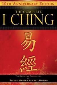 The Complete I Ching - 10th Anniversary Edition Av Taoist Master Alfred Huang