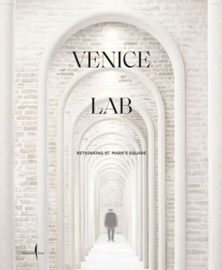Venice Lab: Reconsidering St. Mark'S Square