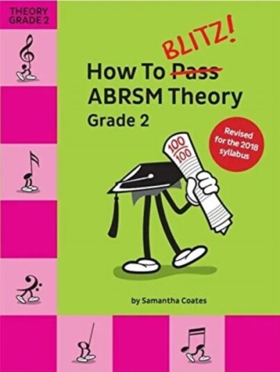How To Blitz! Abrsm Theory Grade 2 (2018 Revised) How To Blitz! Abrsm Theory Grade 2 (2018 Revised)