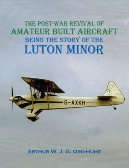 Luton Minor  The PostWar Revival of Amateur Built Aircraft