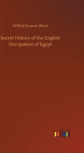 Secret History of the English Occupation of Egypt
