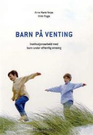 Barn på ventin institusjonsarbeid med barn under offentlig omsorg