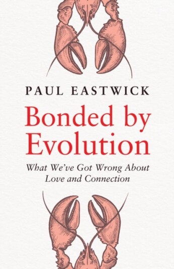 Bonded by Evolution  What We’ve Got Wrong About Love and Connection