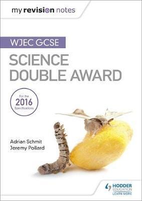 My Revision Notes: Wjec Gcse Science Double Award Av Adrian Schmit, Jeremy Pollard