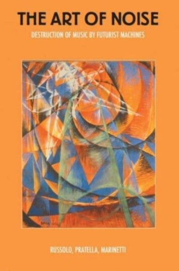 The Art Of Noise Av Luigi Russolo, Balilla Pratella, F. T. Marinetti