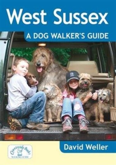 West Sussex: A Dog Walker's Guide West Sussex: A Dog Walker's Guide