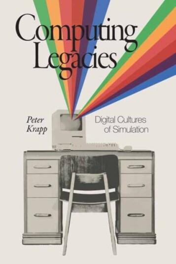 Computing Legacies  Digital Cultures of Simulation