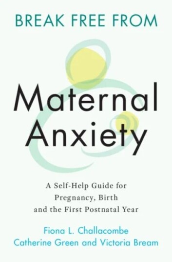 Break Free From Maternal Anxiety Av Fiona (King'S College London) Challacombe, Catherine Green, Victoria Bream