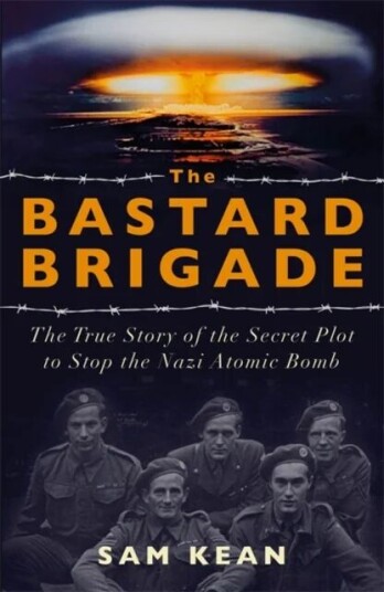 The Bastard Brigade Av Sam Kean