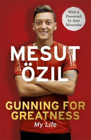Gunning For Greatness: My Life Av Mesut Oezil