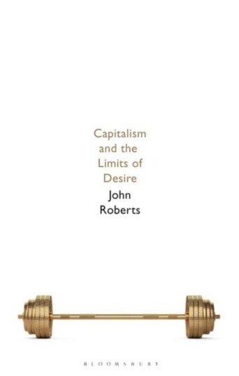 Capitalism And The Limits Of Desire Av John (University Of Wolverhampton Uk) Roberts