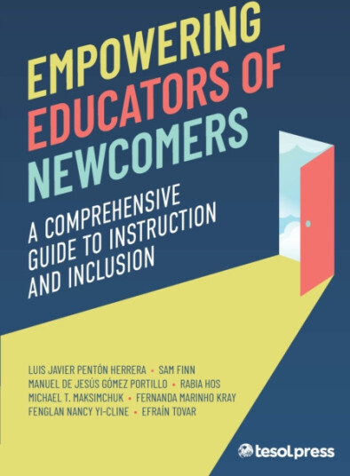 Empowering Educators of Newcomers  A Comprehensive Guide To Instruction and Inclusion