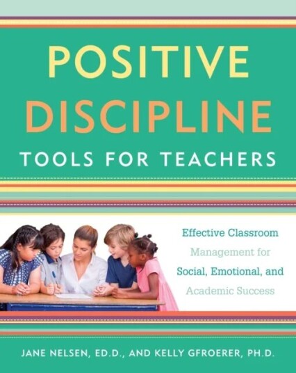 Positive Discipline Tools For Teachers Av Jane Nelsen, Kelly Ph.D. Gfroerer