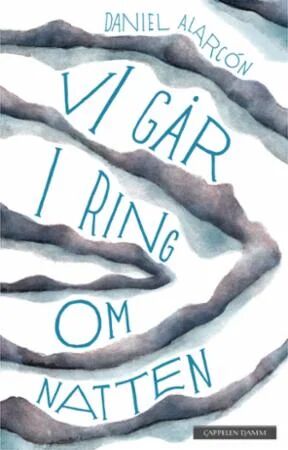 Vi Går I Ring Om Natten Av Daniel Alarcón