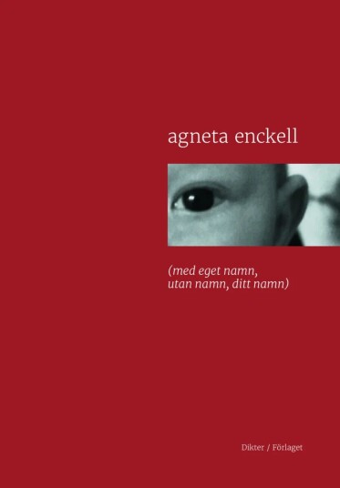 (Med Eget Namn, Utan Namn, Ditt Namn) Av Agneta Enckell