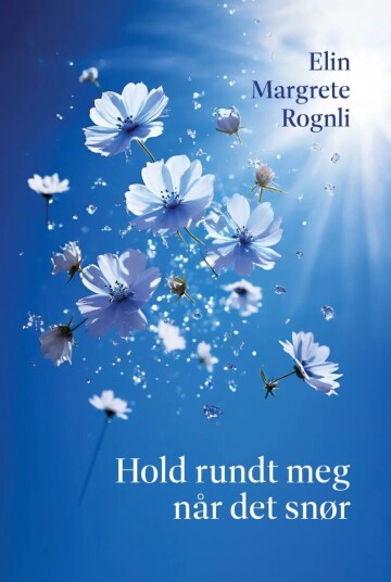 Hold Rundt Meg Når Det Snør Av Elin Margrete Rognli Hold Rundt Meg Når Det Snør Av Elin Margrete Rognli