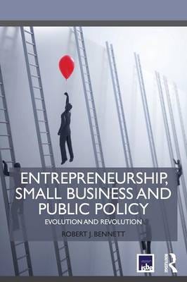 Entrepreneurship, Small Business And Public Policy Av Robert J. Bennett