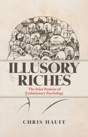 Illusory Riches The False Promise of Evolutionary Psychology Illusory Riches The False Promise of Evolutionary Psychology