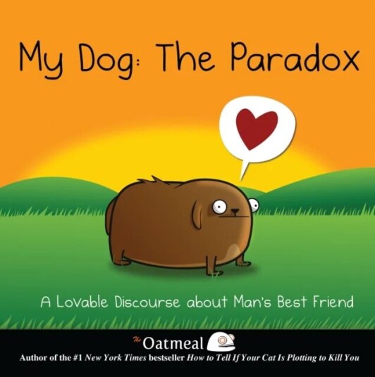 My Dog: The Paradox Av The Oatmeal, Matthew Inman