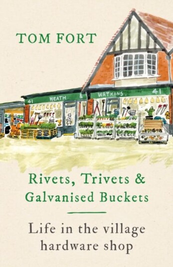Rivets, Trivets and Galvanised Buckets Life in the village hardware shop