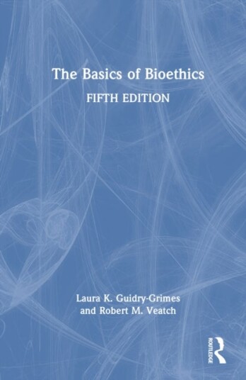 The Basics of Bioethics The Basics of Bioethics