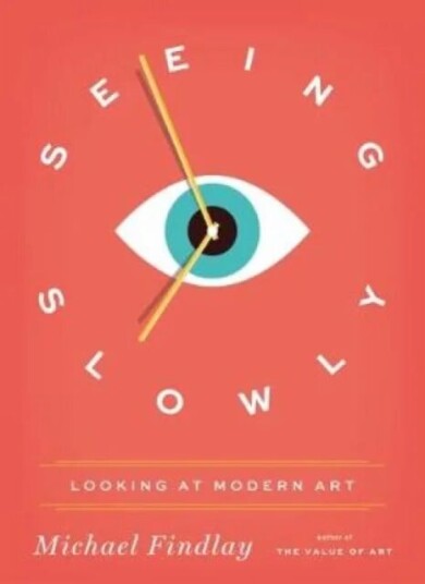 Seeing Slowly Av Michael Findlay