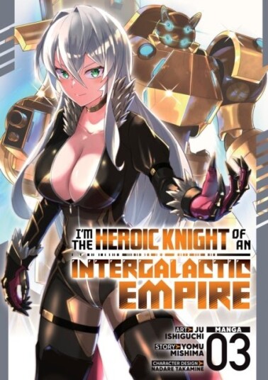 I'm the Heroic Knight of an Intergalactic Empire! Manga Vol. 3 I'm the Heroic Knight of an Intergalactic Empire! Manga Vol. 3
