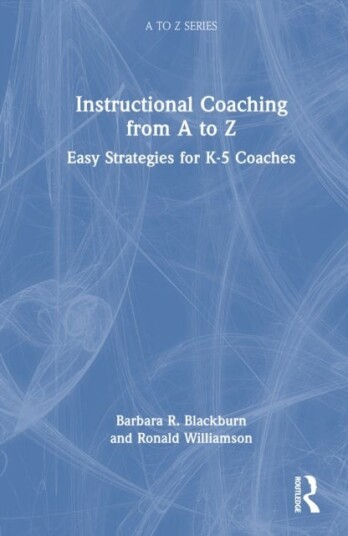 Instructional Coaching from A to Z Instructional Coaching from A to Z