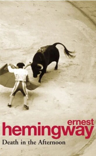 Death In The Afternoon Av Ernest Hemingway Death In The Afternoon Av Ernest Hemingway