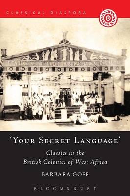 'Your Secret Language'  Classics in the British Colonies of West Africa