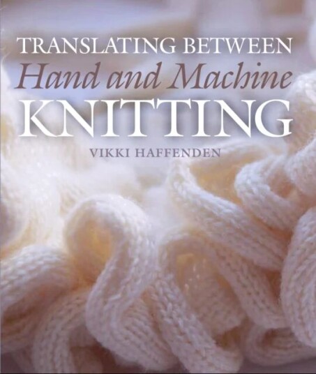Translating Between Hand And Machine Knitting Av Vikki Haffenden