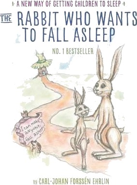 The Rabbit Who Wants to Fall Asleep A New Way of Getting Children to Sleep
