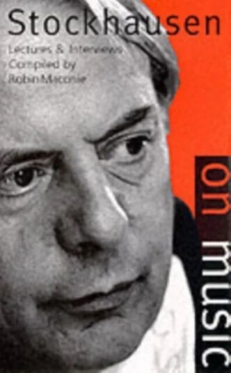 Stockhausen On Music Av Karlheinz Stockhausen Stockhausen On Music Av Karlheinz Stockhausen
