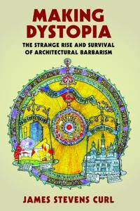 Curl, James Stevens Making Dystopia (0198820860)