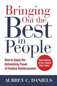 Bringing Out The Best In People: How To Apply The Astonishing Power Of Positive Reinforcement, Third Av Aubrey Daniels