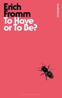 To Have Or To Be? Av Erich Fromm