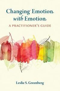 Changing Emotion With Emotion Av Leslie S. Greenberg