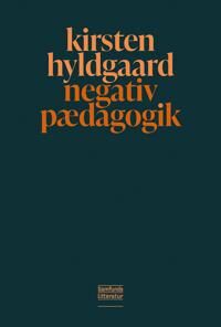 Hyldgaard Kirsten Negativ pædagogik Hyldgaard Kirsten Negativ pædagogik